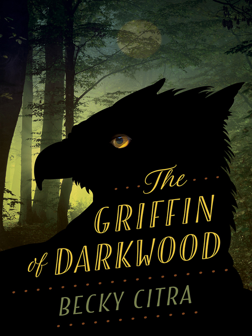 Title details for Griffin of Darkwood by Becky Citra - Available